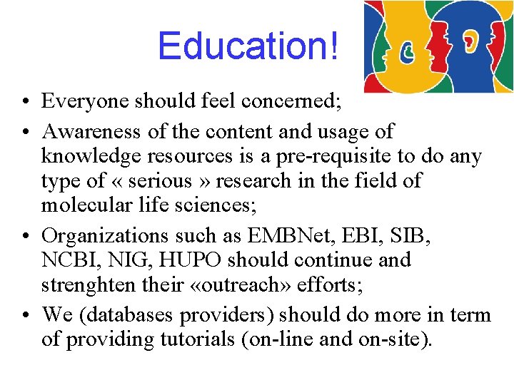 Education! • Everyone should feel concerned; • Awareness of the content and usage of