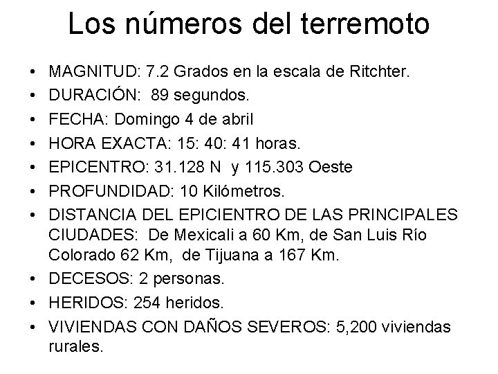 Los números del terremoto • • MAGNITUD: 7. 2 Grados en la escala de