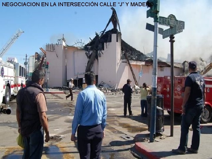 NEGOCIACION EN LA INTERSECCIÓN CALLE “J” Y MADERO 