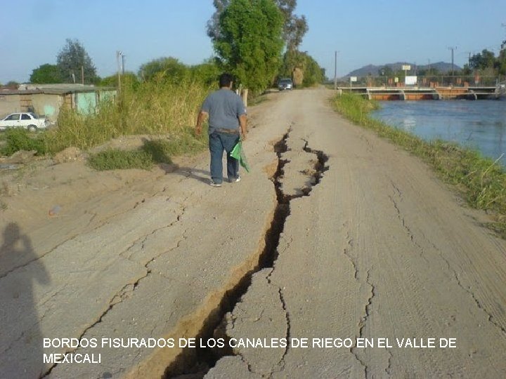 BORDOS FISURADOS DE LOS CANALES DE RIEGO EN EL VALLE DE MEXICALI 