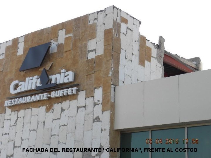 FACHADA DEL RESTAURANTE “CALIFORNIA”, FRENTE AL COSTCO 