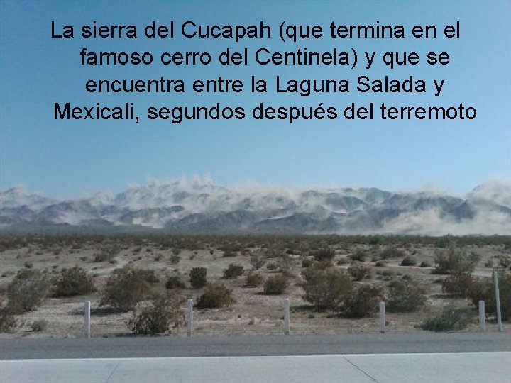 La sierra del Cucapah (que termina en el famoso cerro del Centinela) y que