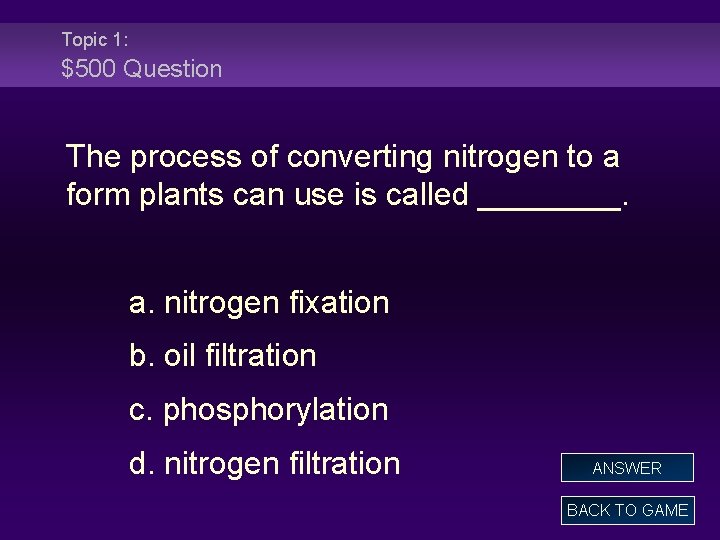 Topic 1: $500 Question The process of converting nitrogen to a form plants can