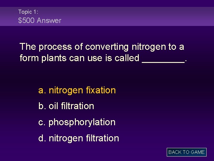 Topic 1: $500 Answer The process of converting nitrogen to a form plants can