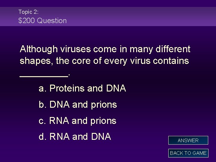 Topic 2: $200 Question Although viruses come in many different shapes, the core of