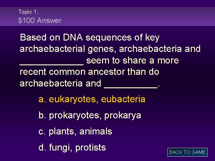 Topic 1: $100 Answer Based on DNA sequences of key archaebacterial genes, archaebacteria and