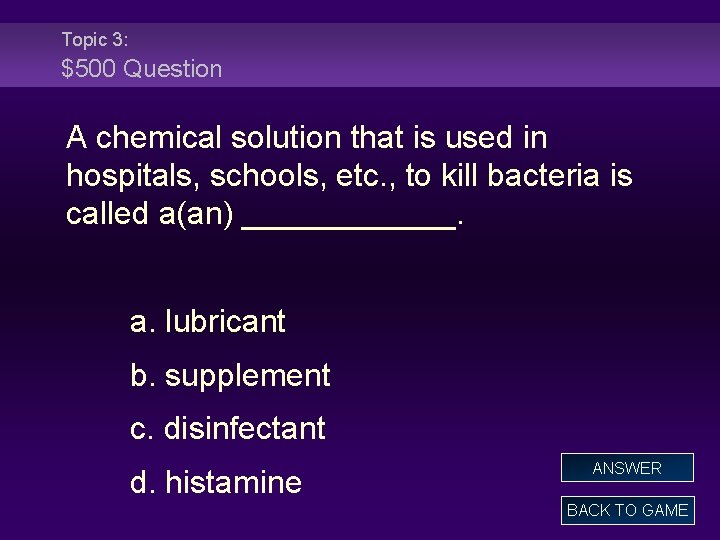 Topic 3: $500 Question A chemical solution that is used in hospitals, schools, etc.