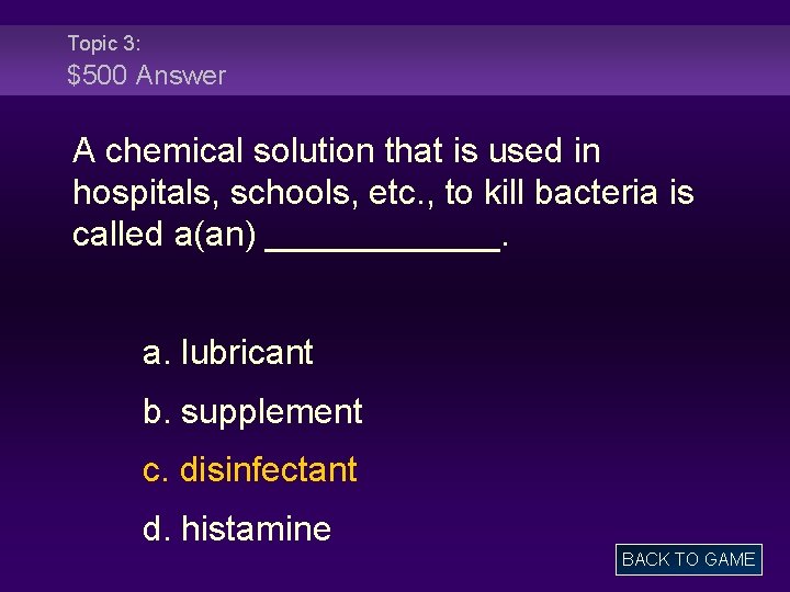 Topic 3: $500 Answer A chemical solution that is used in hospitals, schools, etc.