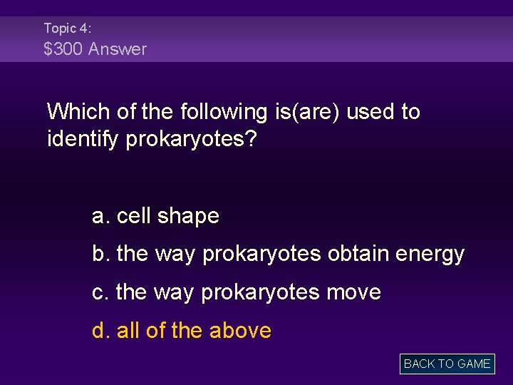 Topic 4: $300 Answer Which of the following is(are) used to identify prokaryotes? a.