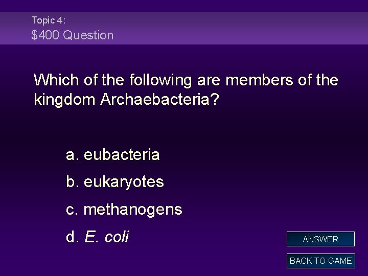 Topic 4: $400 Question Which of the following are members of the kingdom Archaebacteria?