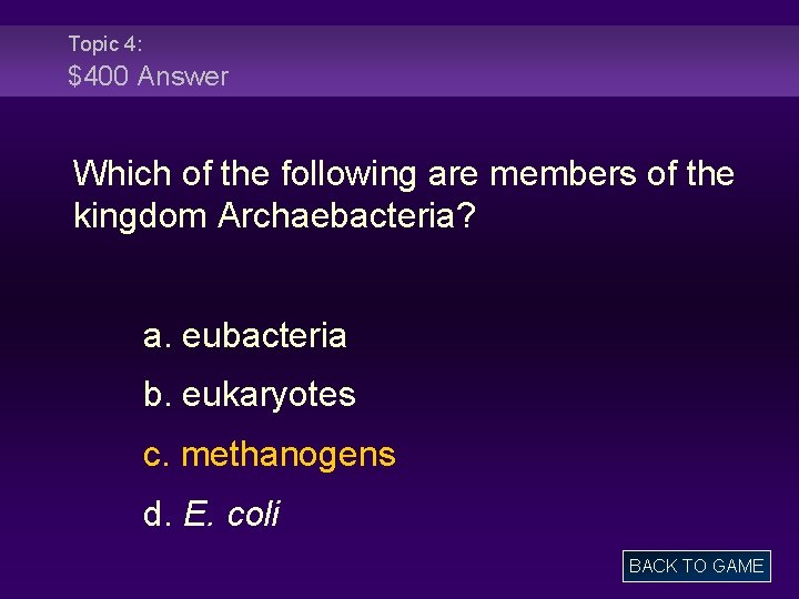 Topic 4: $400 Answer Which of the following are members of the kingdom Archaebacteria?