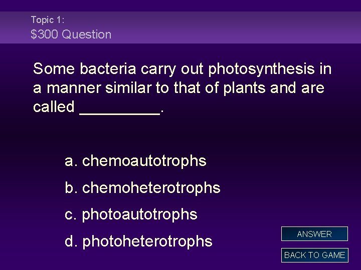 Topic 1: $300 Question Some bacteria carry out photosynthesis in a manner similar to