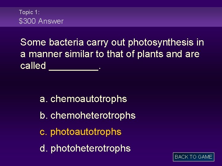 Topic 1: $300 Answer Some bacteria carry out photosynthesis in a manner similar to