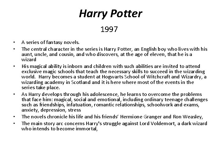 Harry Potter 1997 • • • A series of fantasy novels. The central character