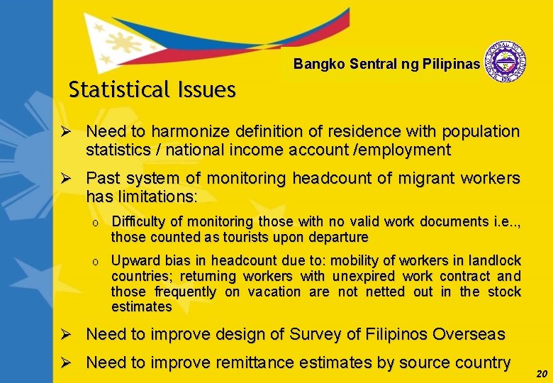 Bangko Sentral ng Pilipinas Statistical Issues Ø Need to harmonize definition of residence with