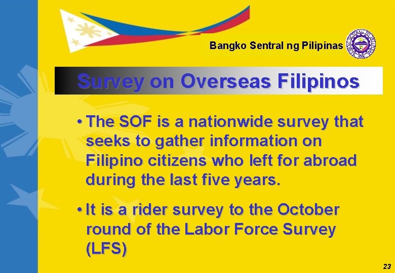 Bangko Sentral ng Pilipinas Survey on Overseas Filipinos • The SOF is a nationwide