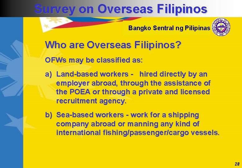 Survey on Overseas Filipinos Bangko Sentral ng Pilipinas Who are Overseas Filipinos? OFWs may