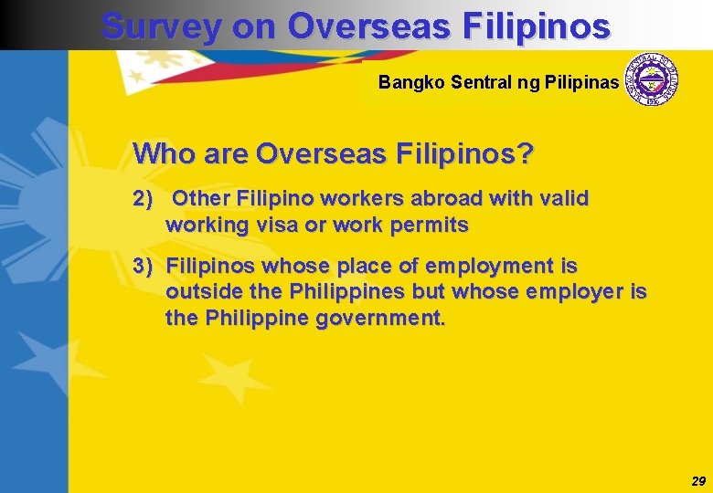 Survey on Overseas Filipinos Bangko Sentral ng Pilipinas Who are Overseas Filipinos? 2) Other