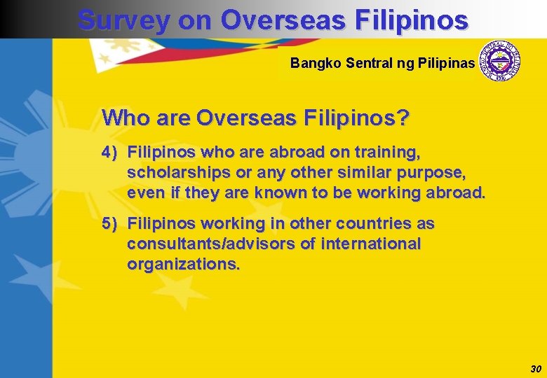 Survey on Overseas Filipinos Bangko Sentral ng Pilipinas Who are Overseas Filipinos? 4) Filipinos