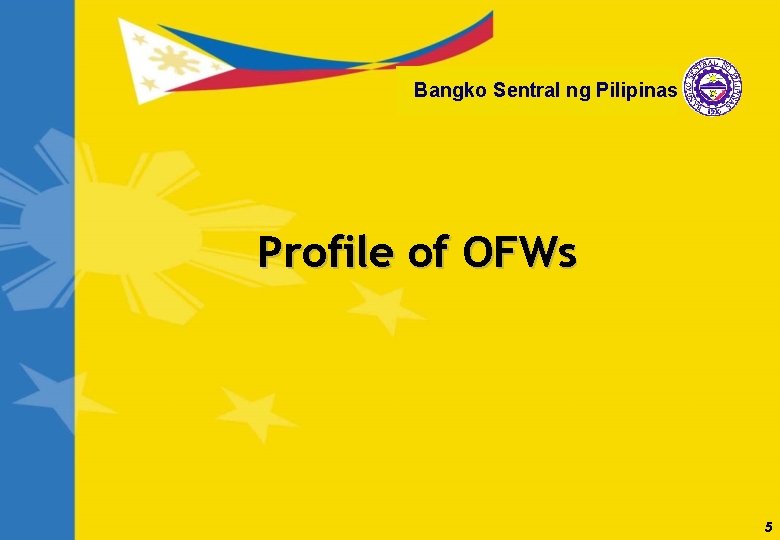 Bangko Sentral ng Pilipinas Profile of OFWs 5 