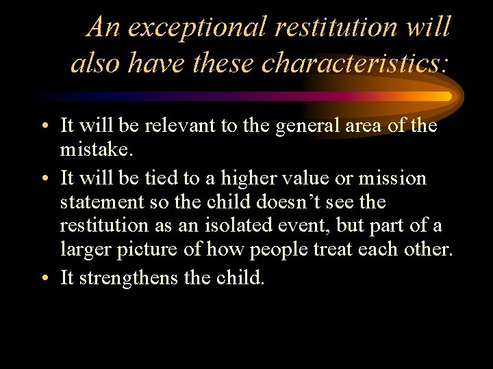 An exceptional restitution will also have these characteristics: • It will be relevant to