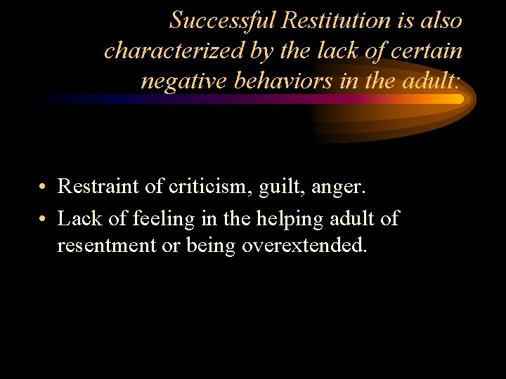 Successful Restitution is also characterized by the lack of certain negative behaviors in the