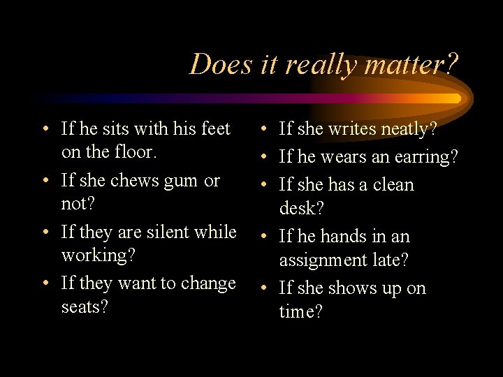 Does it really matter? • If he sits with his feet on the floor.