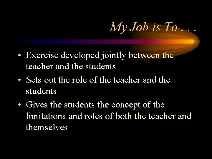 My Job is To. . . • Exercise developed jointly between the teacher and