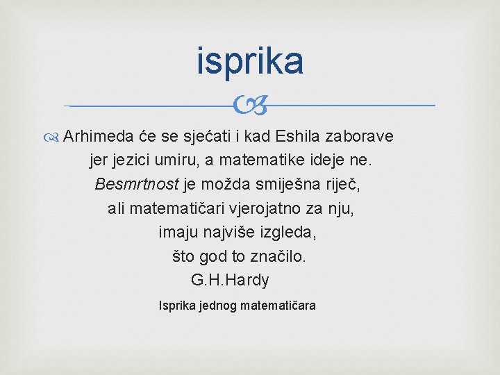 isprika Arhimeda će se sjećati i kad Eshila zaborave jer jezici umiru, a matematike