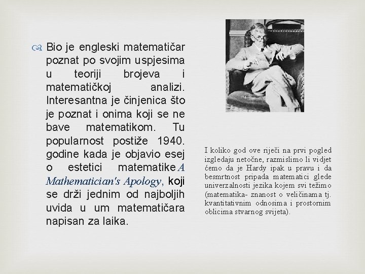  Bio je engleski matematičar poznat po svojim uspjesima u teoriji brojeva i matematičkoj