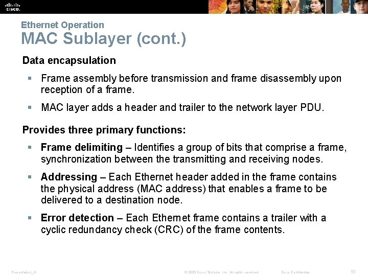 Ethernet Operation MAC Sublayer (cont. ) Data encapsulation § Frame assembly before transmission and