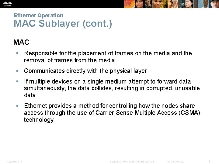 Ethernet Operation MAC Sublayer (cont. ) MAC § Responsible for the placement of frames