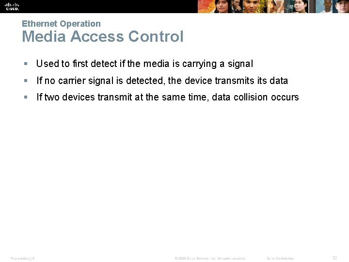 Ethernet Operation Media Access Control § Used to first detect if the media is