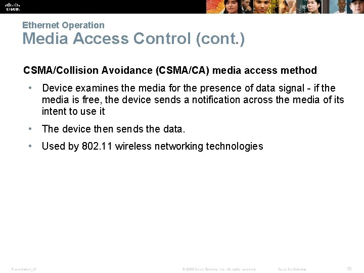 Ethernet Operation Media Access Control (cont. ) CSMA/Collision Avoidance (CSMA/CA) media access method •