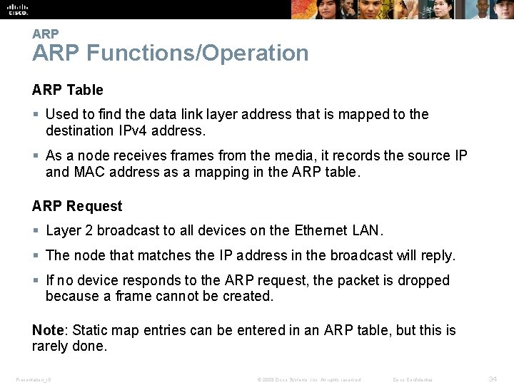 ARP Functions/Operation ARP Table § Used to find the data link layer address that