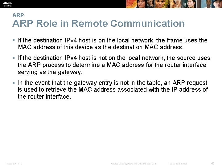 ARP Role in Remote Communication § If the destination IPv 4 host is on