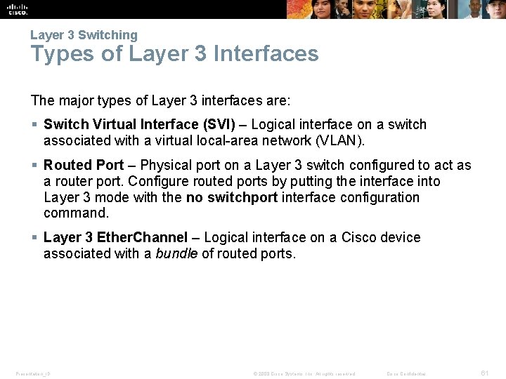 Layer 3 Switching Types of Layer 3 Interfaces The major types of Layer 3