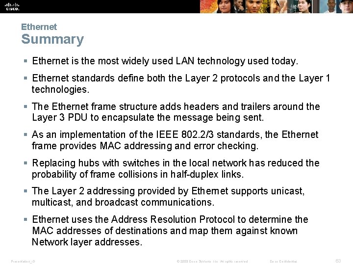 Ethernet Summary § Ethernet is the most widely used LAN technology used today. §