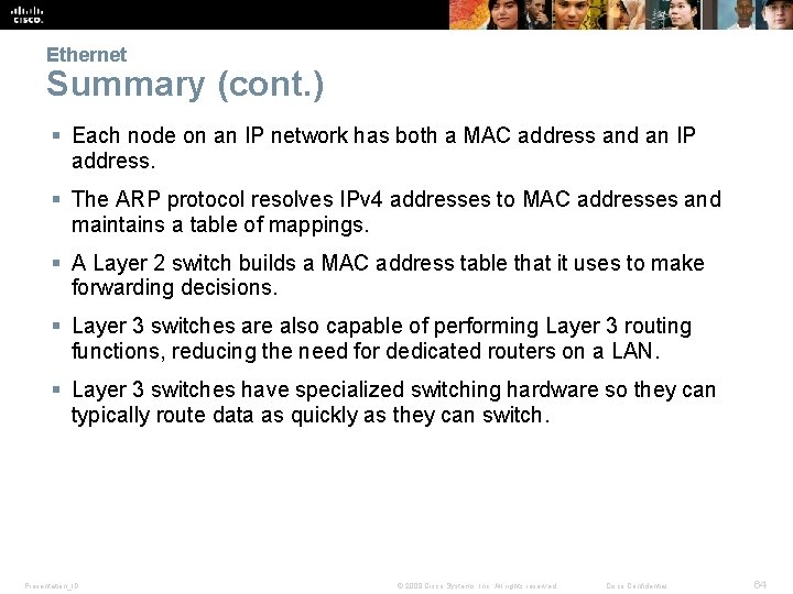 Ethernet Summary (cont. ) § Each node on an IP network has both a