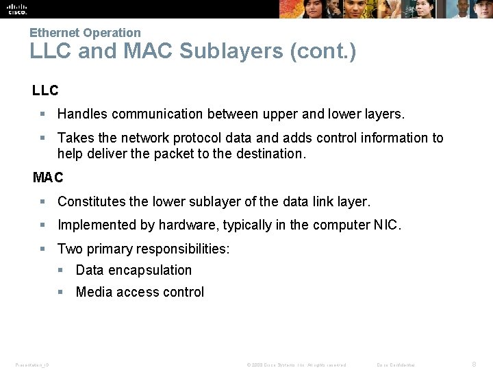 Ethernet Operation LLC and MAC Sublayers (cont. ) LLC § Handles communication between upper