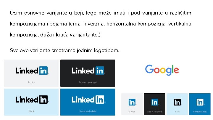 Osim osnovne varijante u boji, logo može imati i pod-varijante u različitim kompozicijama i