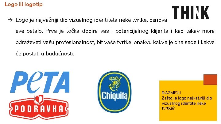 Logo ili logotip ➔ Logo je najvažniji dio vizualnog identiteta neke tvrtke, osnova je