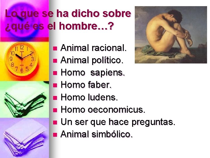 Lo que se ha dicho sobre ¿qué es el hombre…? Animal racional. n Animal