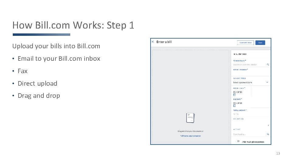 How Bill. com Works: Step 1 Upload your bills into Bill. com • Email