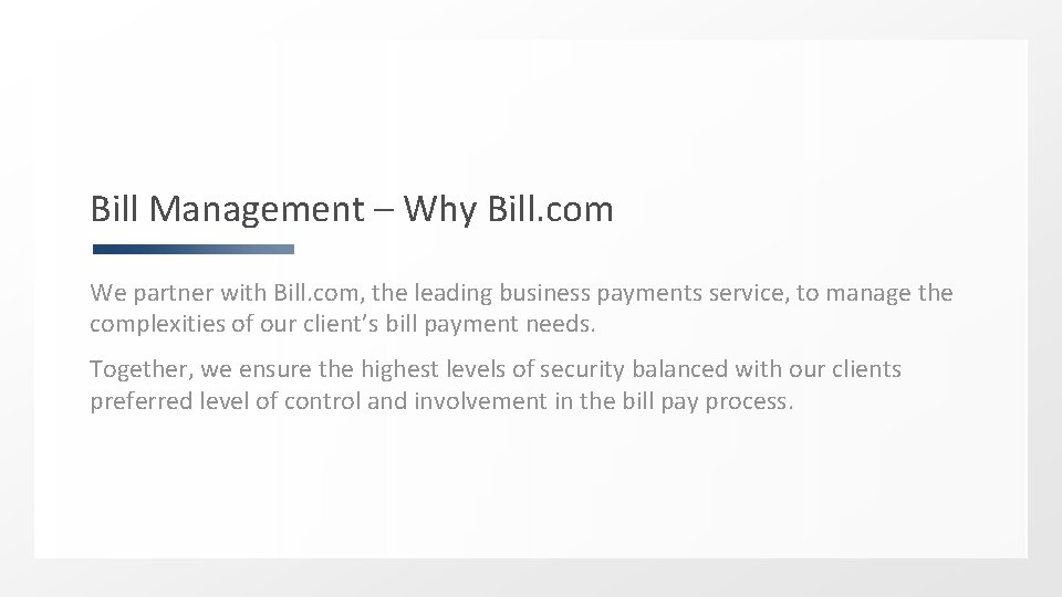 Bill Management – Why Bill. com We partner with Bill. com, the leading business