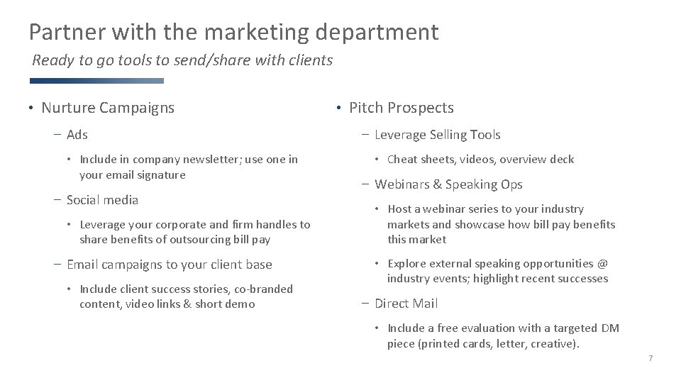 Partner with the marketing department Ready to go tools to send/share with clients •