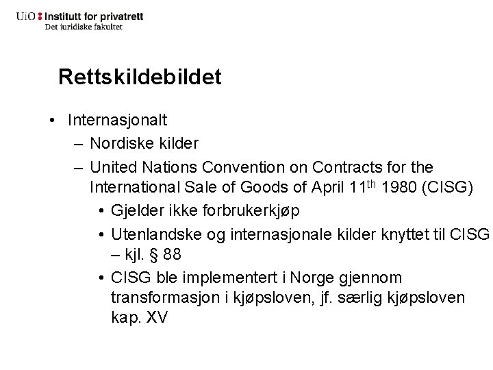 Rettskildebildet • Internasjonalt – Nordiske kilder – United Nations Convention on Contracts for the
