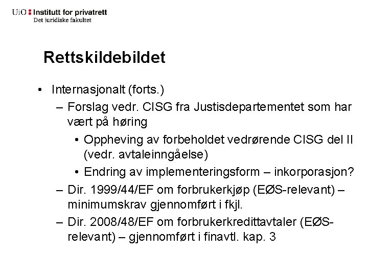 Rettskildebildet • Internasjonalt (forts. ) – Forslag vedr. CISG fra Justisdepartementet som har vært