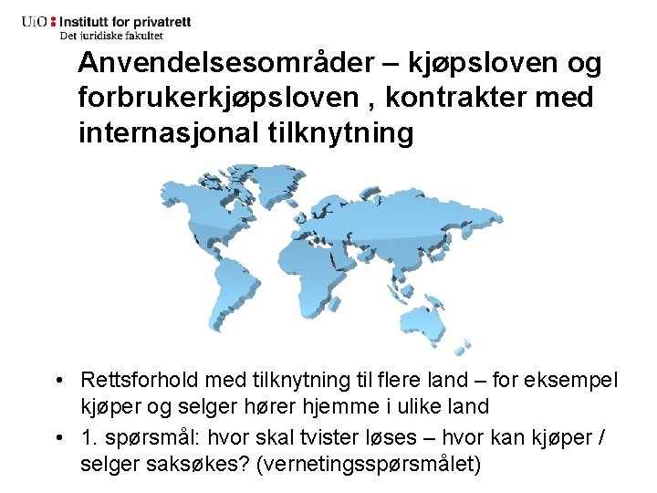 Anvendelsesområder – kjøpsloven og forbrukerkjøpsloven , kontrakter med internasjonal tilknytning • Rettsforhold med tilknytning