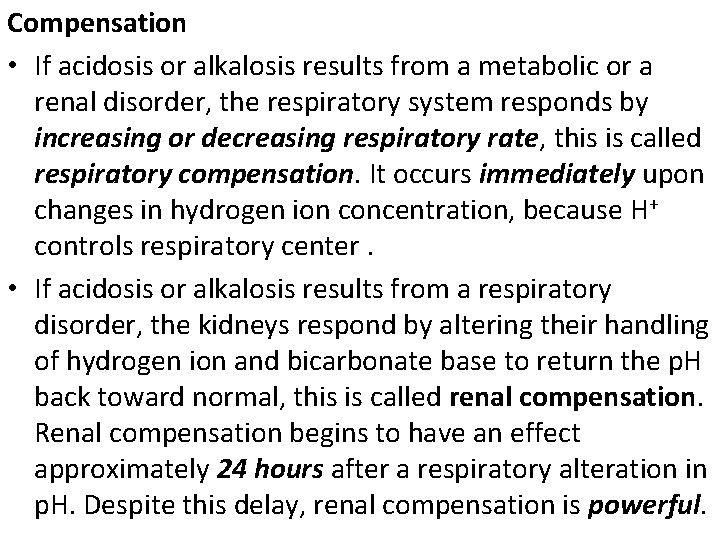 Compensation • If acidosis or alkalosis results from a metabolic or a renal disorder,